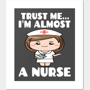 Trust me I'm almost a nurse - nursing student school LVN RN nurse practitioner Posters and Art